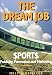 The Dream Job: Sports Publicity, Promotion and Marketing, 3rd edition