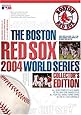 The Boston Red Sox 2004 World Series Collector's Edition