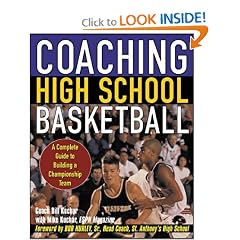 Coaching High School Basketball : A Complete Guide to Building a Championship Team