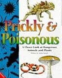 Prickly and poisonous : a closer look at dangerous animals and plants
