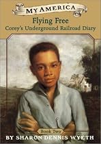 My America: Flying Free: Corey's Underground Railroad Diary, Book Two (My America)