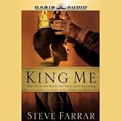King Me: What Every Son Wants and Needs From his Father | [Steve Farrar]