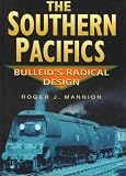 The Southern Pacifics: Bulleids Radical Design