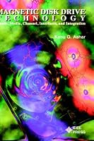 Magnetic Disk Drive Technology: Heads, Media, Channel, Interfaces, and Integration