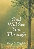God Will See You Through,
Mary L. Kupferle