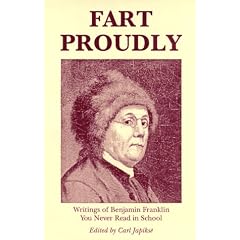 Fart Proudly: Writings of Benjamin Franklin You Never Read in School