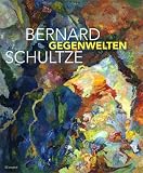 Produkt-Bild: Bernard Schultze. Gegenwelten