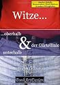 Witze ...: oberhalb & unterhalb der G&uuml;rtellinie