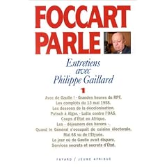 FOCCART PARLE: ENTRET.AVEC P.GAILLARD(1912-69) T01