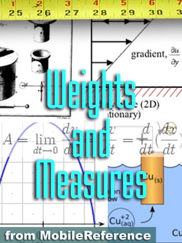 Textbook - FREE Weights and Measures Study Guide: Conversion of over 1,000 units including Length, Area, Volume, Speed, Force, Energy, Electricity, Viscosity, Temperature, & more