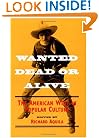 Wanted Dead or Alive: THE AMERICAN WEST IN POPULAR CULTURE