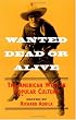 Wanted Dead or Alive: THE AMERICAN WEST IN POPULAR CULTURE