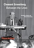 Clement Greenberg between the lines : including a debate with Clement Greenberg