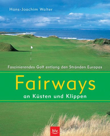 Fairways an Küsten und Klippen. Faszinierendes Golf entlang den Strände Europas