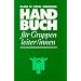 Handbuch f�r Gruppenleiter/innen: Zur Theorie und Praxis der Interaktionsspiele