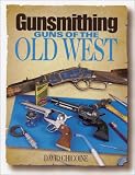 Gunsmithing: Guns of the Old West