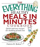 The Everything Healthy Meals in Minutes Cookbook: Quick-And-Easy Recipes for Shedding Pounds Fast (Everything (Cooking))