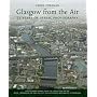 Glasgow from the Air: 75 Years of Aerial Photography