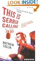 This is Serbia Calling: Rock and Roll Radio and Belgrade�s Underground Resistance