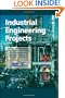 Industrial Engineering Projects: Practice and procedures for capital projects in the engineering, manufacturing and process industries