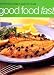 Book Good Food Fast: Mouthwatering Meals in Under 30 Minutes (Good Food Fast)