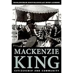 Mackenzie King: Citizenship and Community, Essays Marking the 125th Anniversary of the Birth of William Lyon Mackenzie King book cover