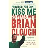 Provided You Don't Kiss Me: 20 Years with Brian Cloughby Duncan Hamilton
