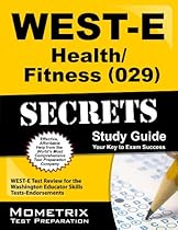 WEST-E Health/Fitness (029) Secrets Study Guide: WEST-E Test Review for the Washington Educator Skills Tests-Endorsements (Mometrix Secrets Study Guides)