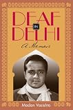 Deaf in Delhi: A Memoir (Deaf Lives Series, Vol. 4)
