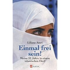 Einmal frei sein!: Meine 32 Jahre in einem islamischen Dorf