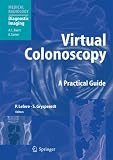 Virtual Colonoscopy. A Practical Guide (Medical Radiology / Diagnostic Imaging)