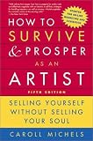 cover of How to Survive and Prosper as an Artist, 5th ed.: Selling Yourself Without Selling Your Soul