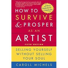 How to Survive and Prosper as an Artist, 5th Ed.: Selling Yourself Without Selling Your Soul