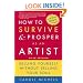 How to Survive and Prosper as an Artist, 5th ed.: Selling Yourself Without Selling Your Soul