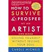 How to Survive and Prosper as an Artist, 5th Ed.: Selling Yourself Without Selling Your Soul