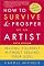 How to Survive and Prosper as an Artist, 5th ed.: Selling Yourself Without Selling Your Soul