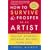 How to Survive and Prosper as an Artist, 5th Ed.: Selling Yourself Without Selling Your Soul