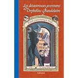 Les D�sastreuses aventures des orphelins Baudelaire, tome 1 : Tout commence malpar Lemony Snicket