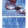 Swimming Games and Activities: For Individuals, Partners and Groups of Children