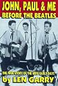 John, Paul & Me: Before The Beatles - The True Story of the Very Early Days