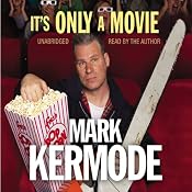 It's Only a Movie | [Mark Kermode]