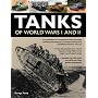 Tanks of World Wars I and II: An IIllustrated A-Z Catalogue of Tanks, Armoured Vehicles, Tank Destroyers, Command Versions and Specialized Tanks from ... Machine "Little Willie" to the Panzers
