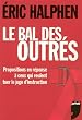 Le bal des outr�s : Propositions en r�ponse � ceux qui veulent tuer le juge d'instruction