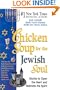 Chicken Soup for the Jewish Soul: 101 Stories to Open the Heart and Rekindle the Spirit (Chicken Soup for the Soul)