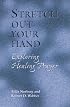 Stretch Out Your Hand: Exploring Healing Prayer