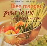 Bien manger... pour la vie : Sant� et d�lices au menu
