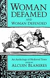Woman Defamed and Woman Defended: An Anthology of Medieval Texts