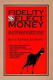 Fidelity Select Money: The Complete Investor's Guide to Track and Improve Fidelity Select Mutual Fund Performance
