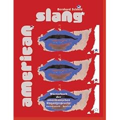American Slang. Wörterbuch der amerikanischen Umgangssprache Amerikanisch - Deutsch American Slang. Wörterbuch der amerikanischen Umgangssprache Amerikanisch - Deutsch