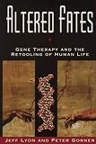 Altered Fates: Gene Therapy and the Retooling of Human Life